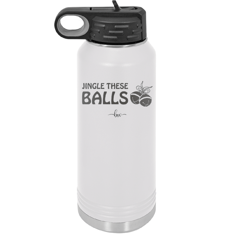 Jingle These Balls - Laser Engraved Stainless Steel Drinkware - 1228 -