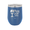 Mama Needs Her Jingle Juice - Laser Engraved Stainless Steel Drinkware - 1231 -