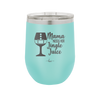 Mama Needs Her Jingle Juice - Laser Engraved Stainless Steel Drinkware - 1231 -