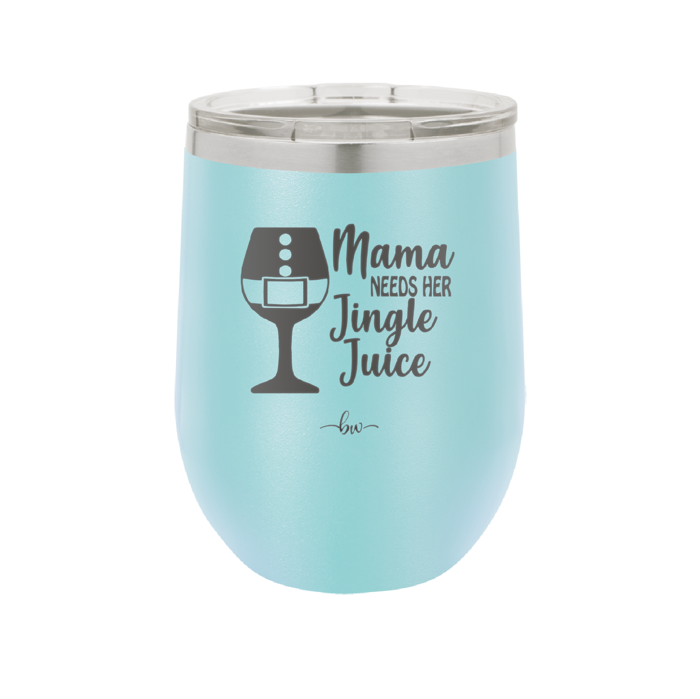 Mama Needs Her Jingle Juice - Laser Engraved Stainless Steel Drinkware - 1231 -