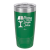 Mama Needs Her Jingle Juice - Laser Engraved Stainless Steel Drinkware - 1231 -