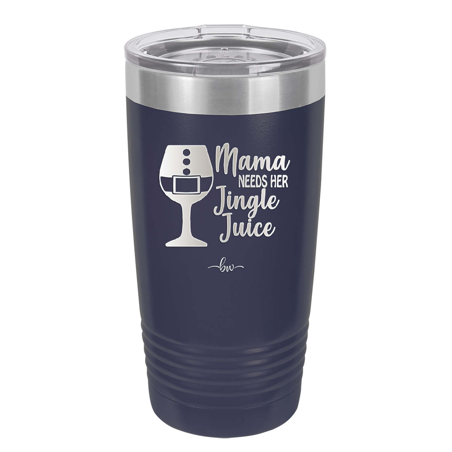 Mama Needs Her Jingle Juice - Laser Engraved Stainless Steel Drinkware - 1231 -