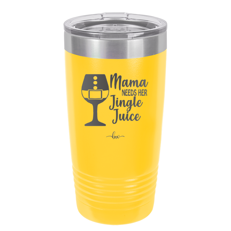 Mama Needs Her Jingle Juice - Laser Engraved Stainless Steel Drinkware - 1231 -