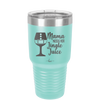 Mama Needs Her Jingle Juice - Laser Engraved Stainless Steel Drinkware - 1231 -