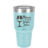 Mama Needs Her Jingle Juice - Laser Engraved Stainless Steel Drinkware - 1231 -