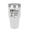 Mama Needs Her Jingle Juice - Laser Engraved Stainless Steel Drinkware - 1231 -