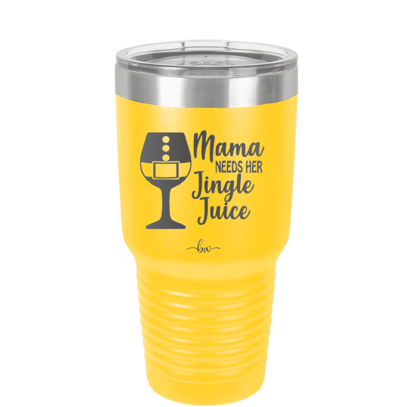 Mama Needs Her Jingle Juice - Laser Engraved Stainless Steel Drinkware - 1231 -