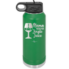 Mama Needs Her Jingle Juice - Laser Engraved Stainless Steel Drinkware - 1231 -