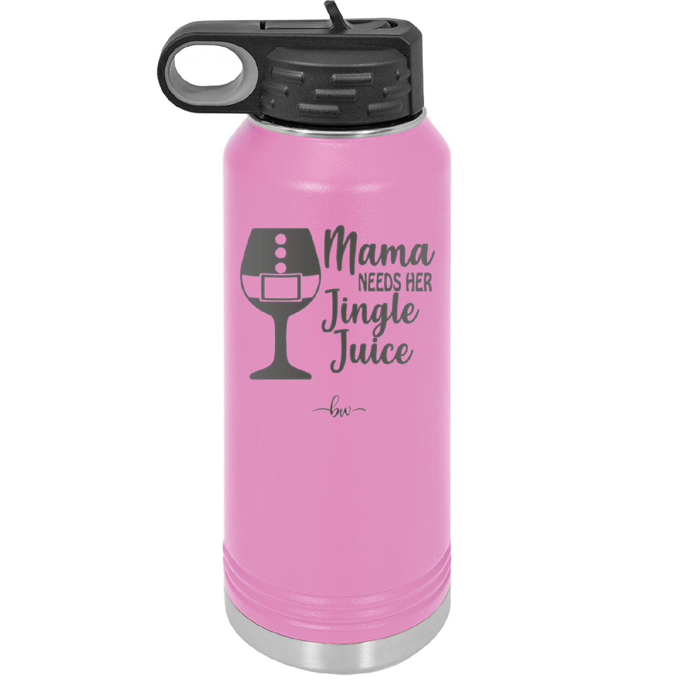 Mama Needs Her Jingle Juice - Laser Engraved Stainless Steel Drinkware - 1231 -