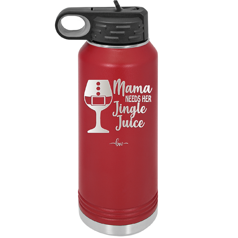 Mama Needs Her Jingle Juice - Laser Engraved Stainless Steel Drinkware - 1231 -