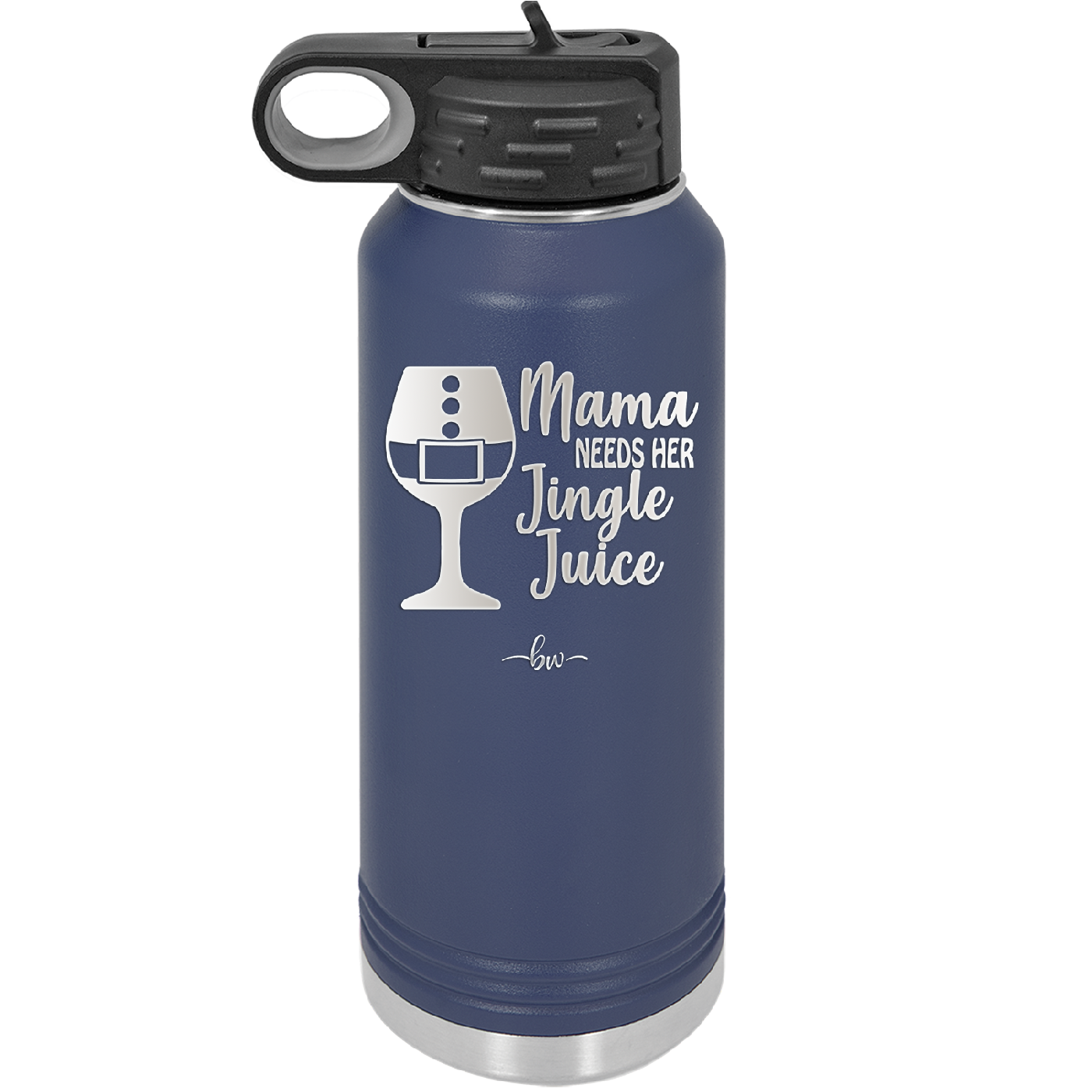 Mama Needs Her Jingle Juice - Laser Engraved Stainless Steel Drinkware - 1231 -