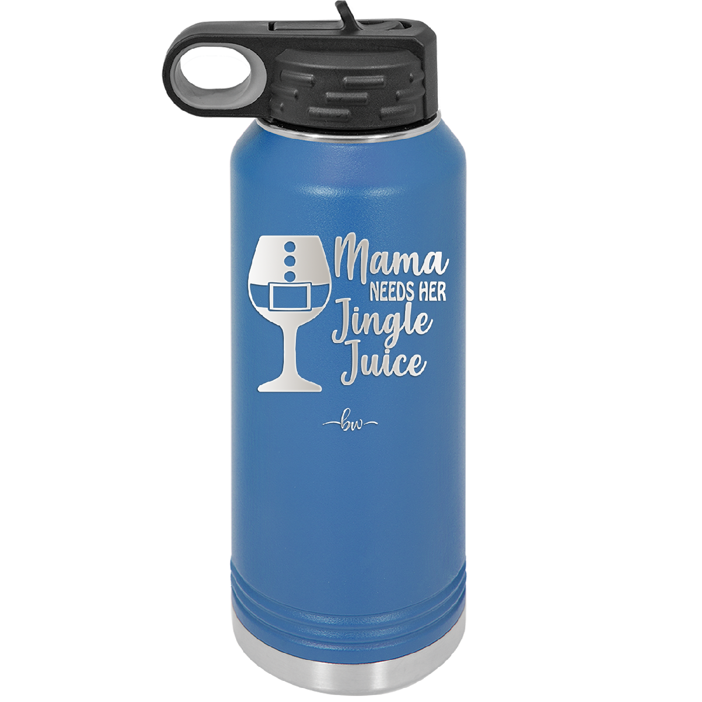 Mama Needs Her Jingle Juice - Laser Engraved Stainless Steel Drinkware - 1231 -