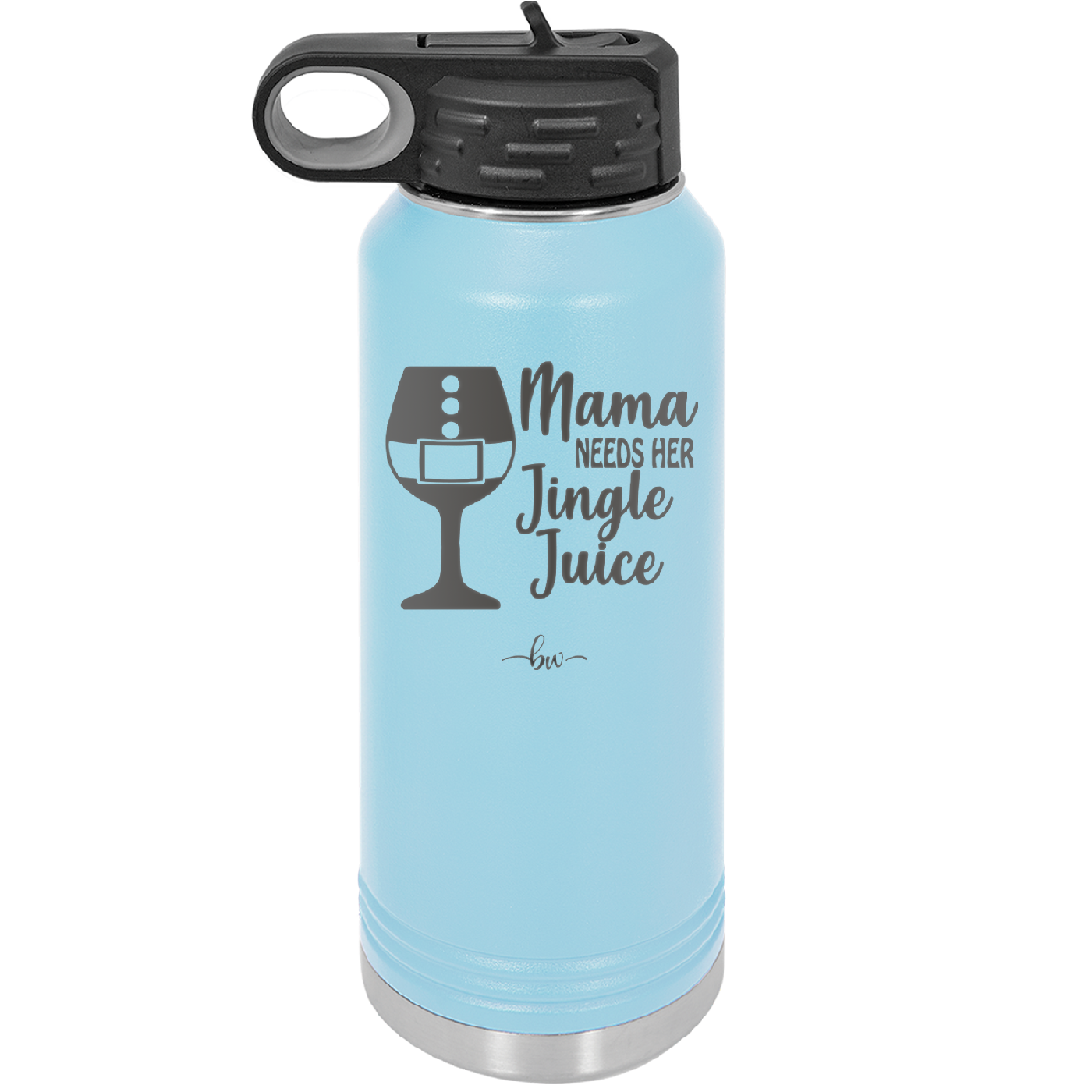 Mama Needs Her Jingle Juice - Laser Engraved Stainless Steel Drinkware - 1231 -