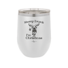 Merry Drunk I'm Christmas - Laser Engraved Stainless Steel Drinkware - 1234 -