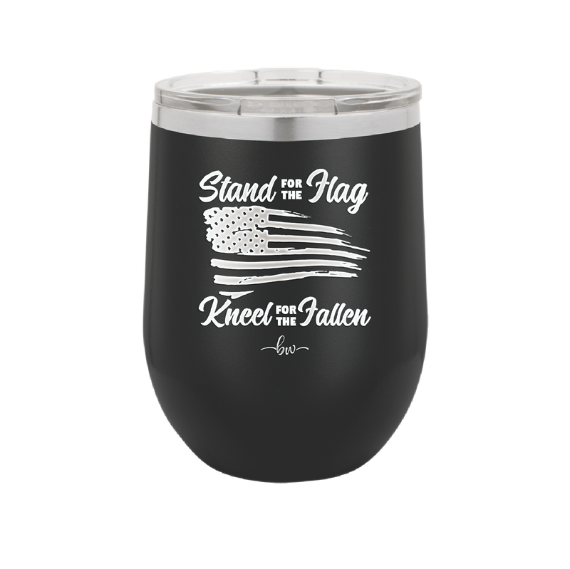 Stand for the Flag, Kneel for the Fallen - Laser Engraved Stainless Steel Drinkware - 1248 -