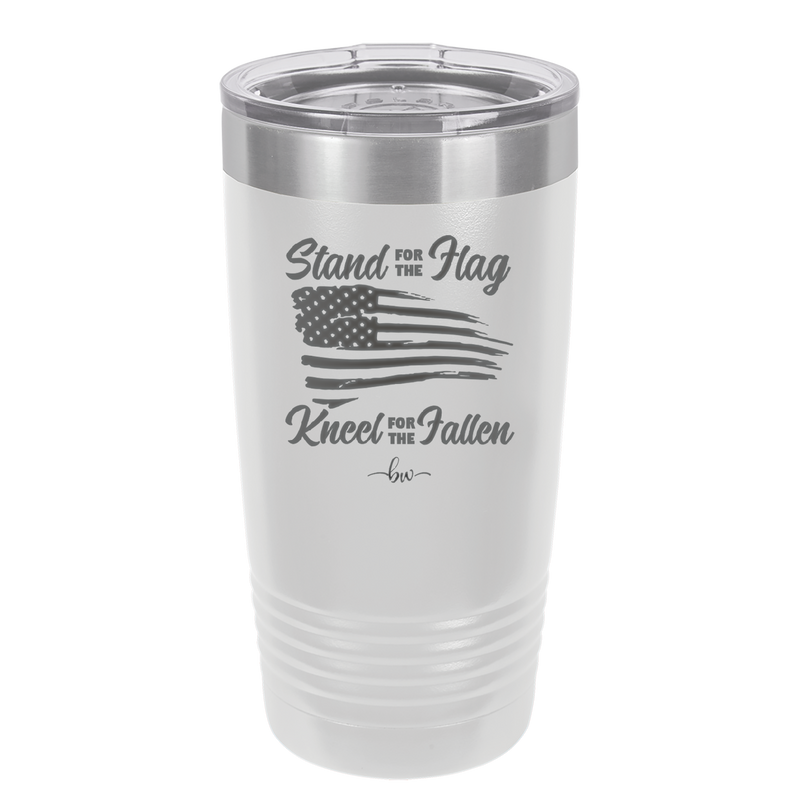 Stand for the Flag, Kneel for the Fallen - Laser Engraved Stainless Steel Drinkware - 1248 -