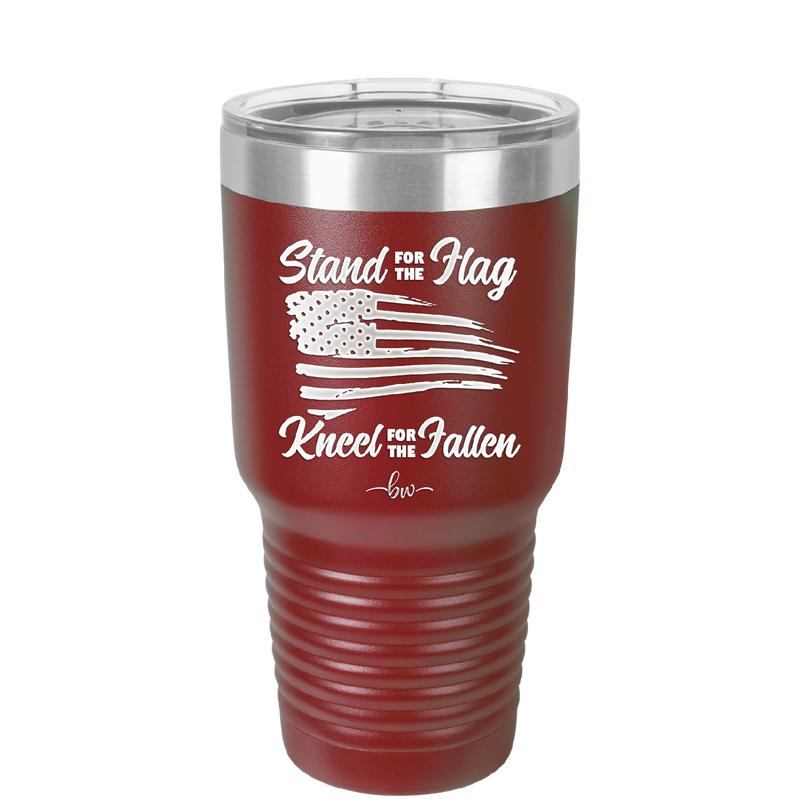 Stand for the Flag, Kneel for the Fallen - Laser Engraved Stainless Steel Drinkware - 1248 -