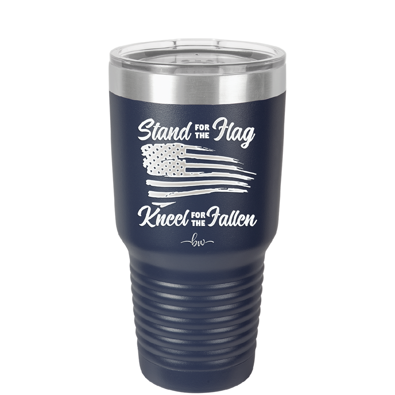 Stand for the Flag, Kneel for the Fallen - Laser Engraved Stainless Steel Drinkware - 1248 -