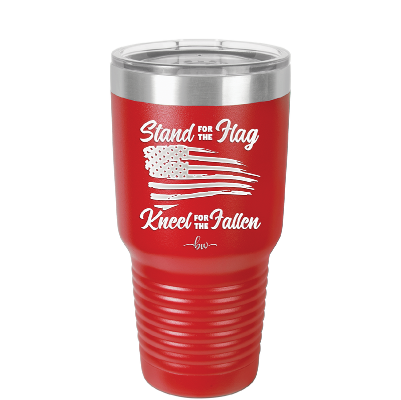 Stand for the Flag, Kneel for the Fallen - Laser Engraved Stainless Steel Drinkware - 1248 -