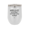 Hello How May I Offend You Today - Laser Engraved Stainless Steel Drinkware - 1257 -