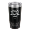 Hello How May I Offend You Today - Laser Engraved Stainless Steel Drinkware - 1257 -