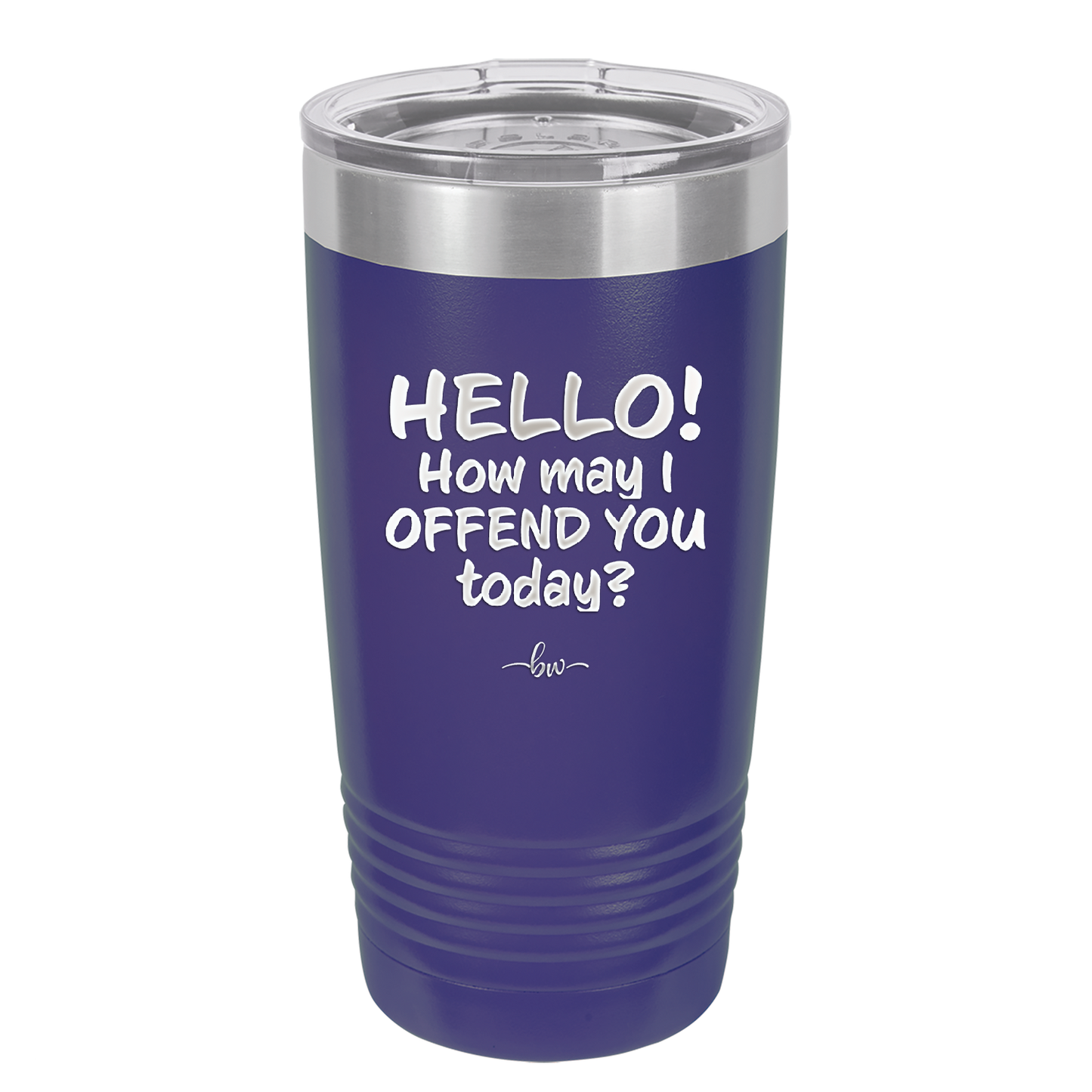 Hello How May I Offend You Today - Laser Engraved Stainless Steel Drinkware - 1257 -