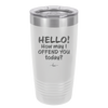 Hello How May I Offend You Today - Laser Engraved Stainless Steel Drinkware - 1257 -