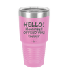 Hello How May I Offend You Today - Laser Engraved Stainless Steel Drinkware - 1257 -