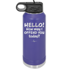 Hello How May I Offend You Today - Laser Engraved Stainless Steel Drinkware - 1257 -