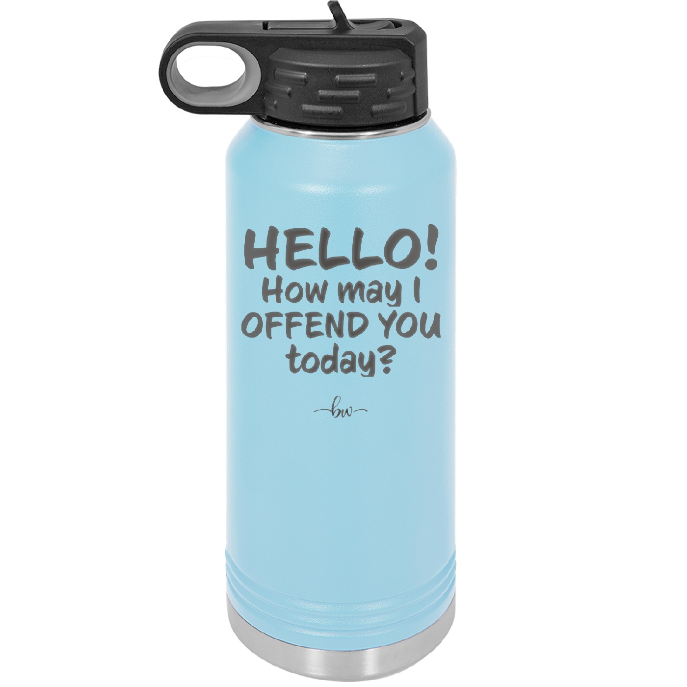 Hello How May I Offend You Today - Laser Engraved Stainless Steel Drinkware - 1257 -