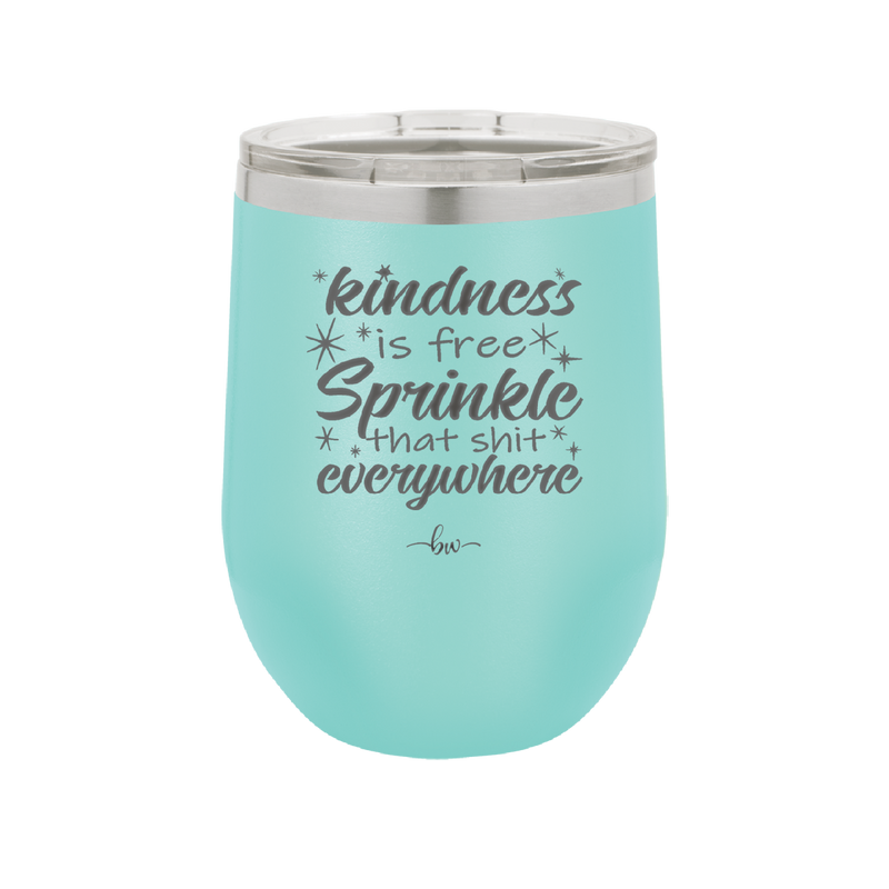 Kindness is Free Sprinkle that Shit Everywhere - Laser Engraved Stainless Steel Drinkware - 1293 -