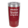 Kindness is Free Sprinkle that Shit Everywhere - Laser Engraved Stainless Steel Drinkware - 1293 -