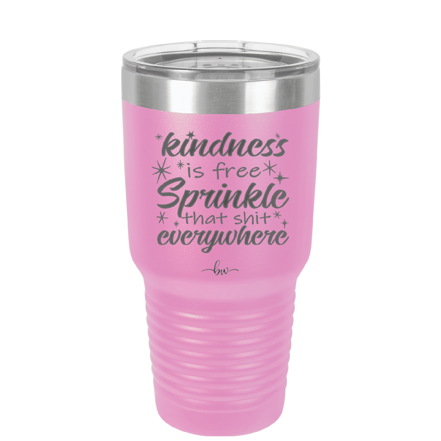 Kindness is Free Sprinkle that Shit Everywhere - Laser Engraved Stainless Steel Drinkware - 1293 -