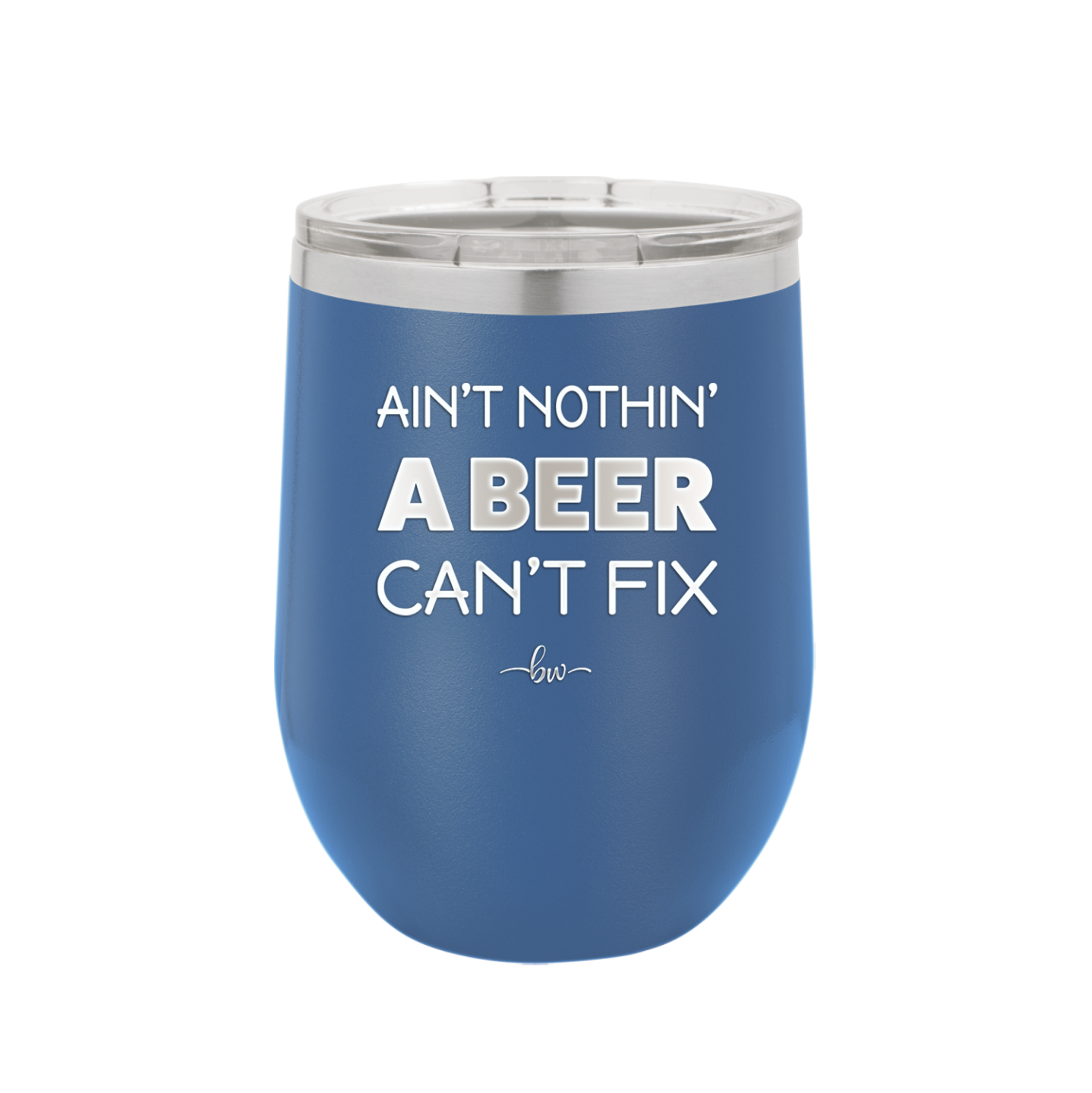 Ain't Nothin a Beer Can't Fix - Laser Engraved Stainless Steel Drinkware - 1303 -