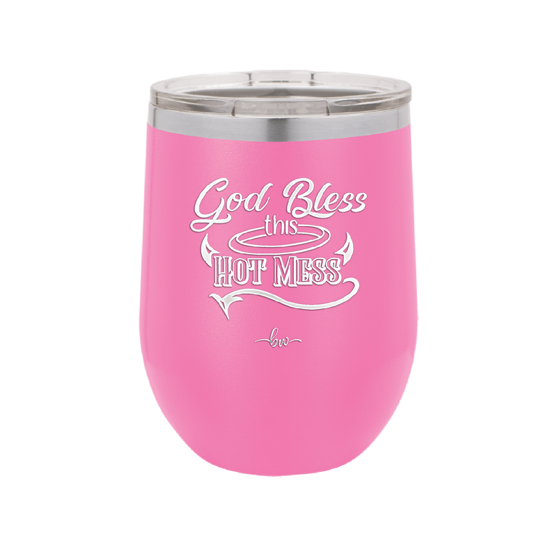 God Bless this Hot Mess - Laser Engraved Stainless Steel Drinkware - 1304 -