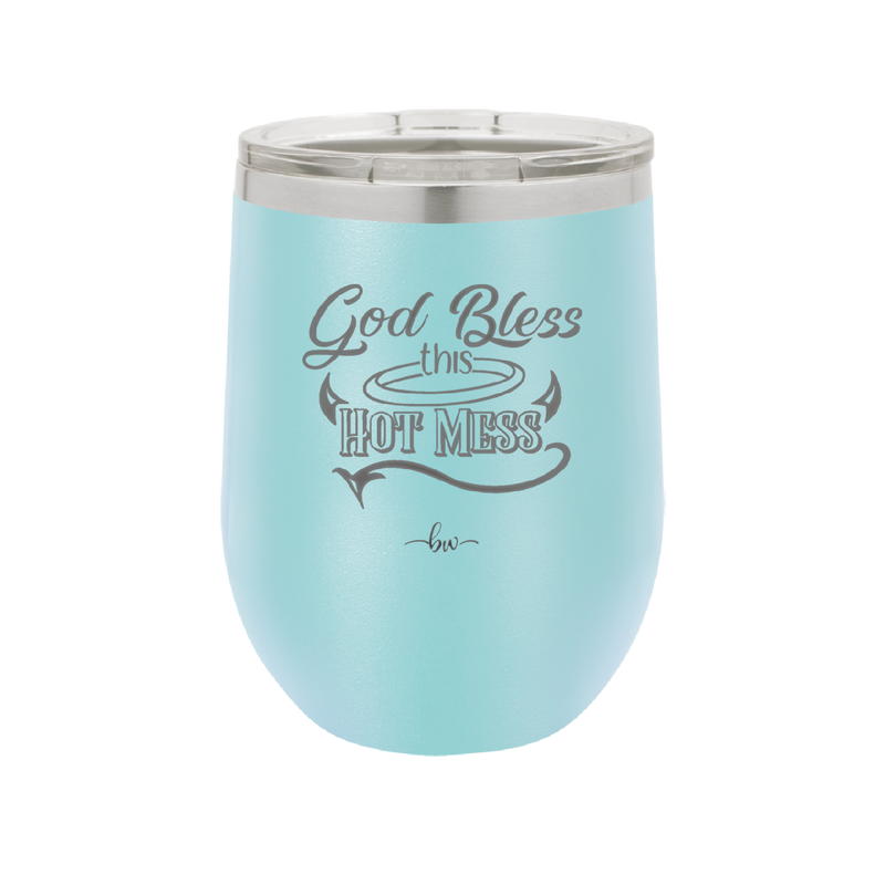 God Bless this Hot Mess - Laser Engraved Stainless Steel Drinkware - 1304 -