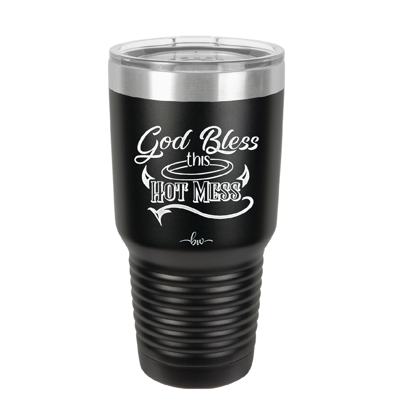 God Bless this Hot Mess - Laser Engraved Stainless Steel Drinkware - 1304 -