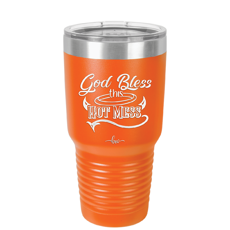 God Bless this Hot Mess - Laser Engraved Stainless Steel Drinkware - 1304 -