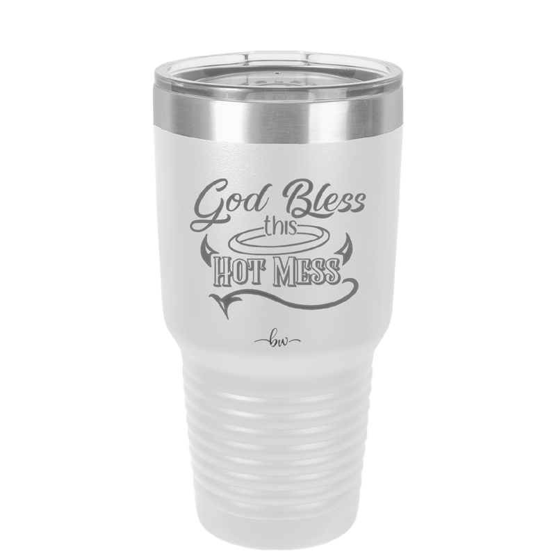 God Bless this Hot Mess - Laser Engraved Stainless Steel Drinkware - 1304 -