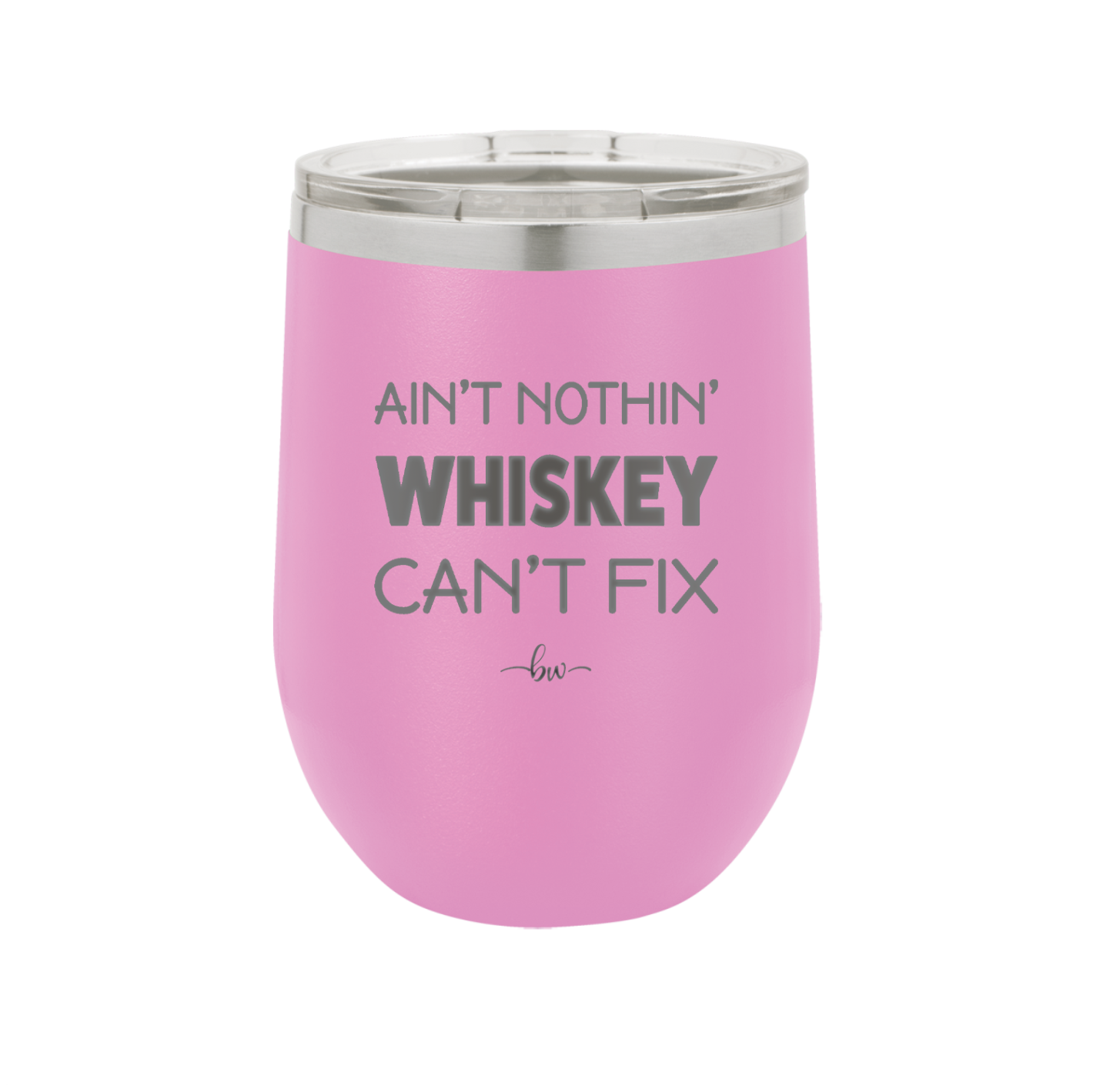 Ain't Nothin Whiskey Can't Fix - Laser Engraved Stainless Steel Drinkware - 1314 -