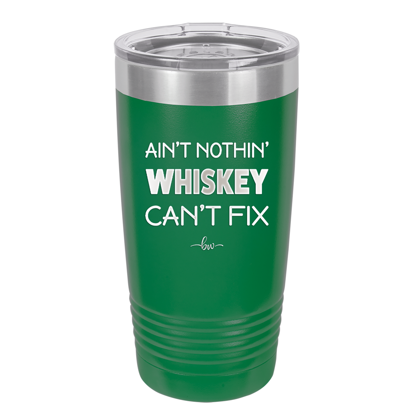 Ain't Nothin Whiskey Can't Fix - Laser Engraved Stainless Steel Drinkware - 1314 -