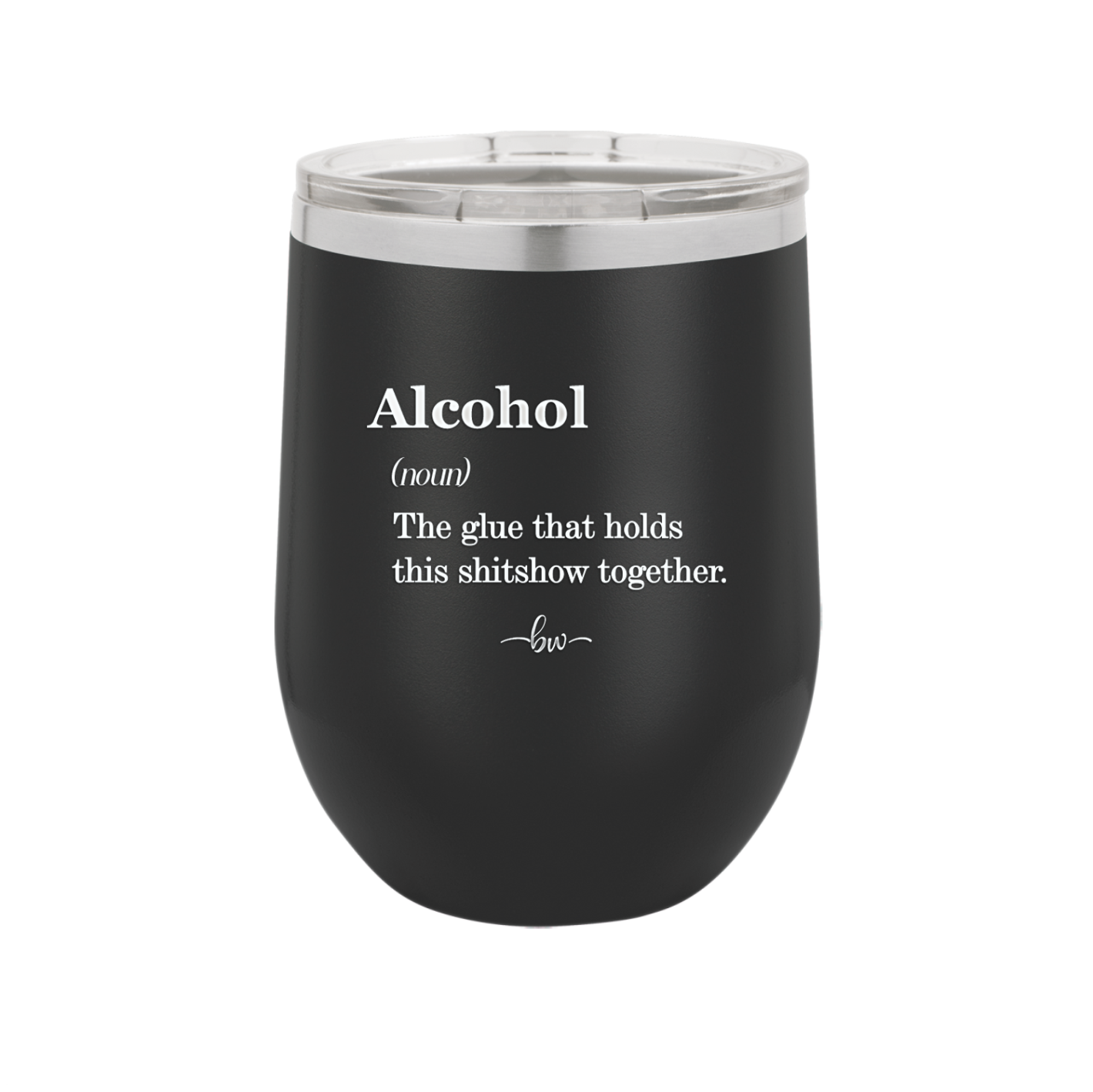 Alcohol (noun) The glue that holds this shitshow together. - Laser Engraved Stainless Steel Drinkware - 1316 -