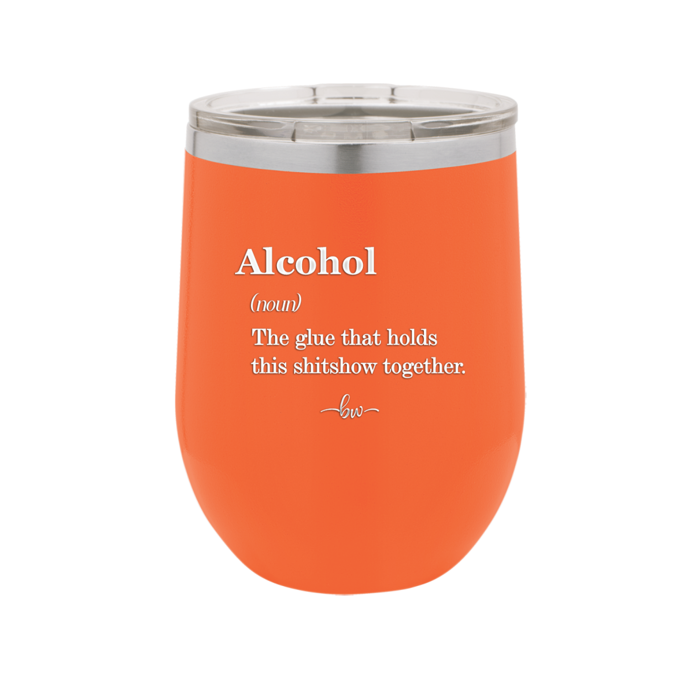 Alcohol (noun) The glue that holds this shitshow together. - Laser Engraved Stainless Steel Drinkware - 1316 -