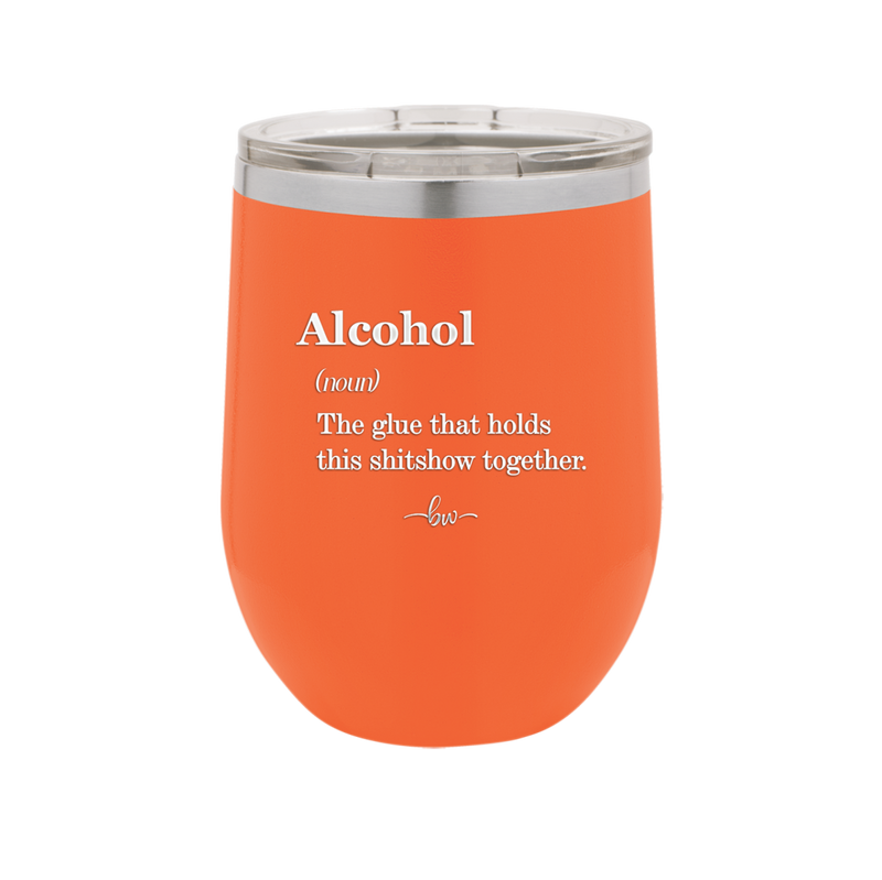 Alcohol (noun) The glue that holds this shitshow together. - Laser Engraved Stainless Steel Drinkware - 1316 -