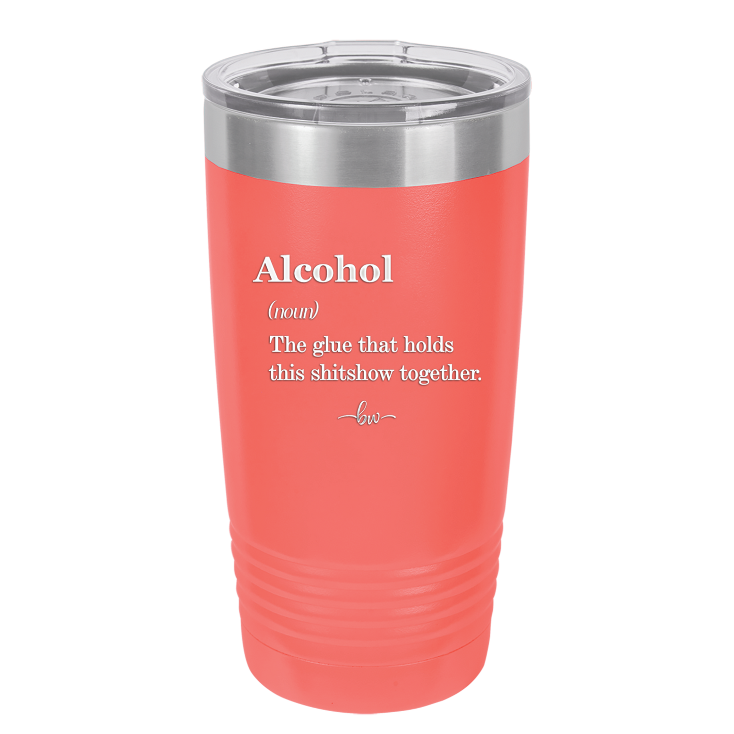 Alcohol (noun) The glue that holds this shitshow together. - Laser Engraved Stainless Steel Drinkware - 1316 -