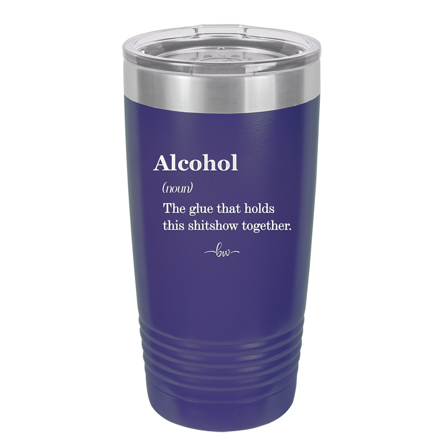 Alcohol (noun) The glue that holds this shitshow together. - Laser Engraved Stainless Steel Drinkware - 1316 -