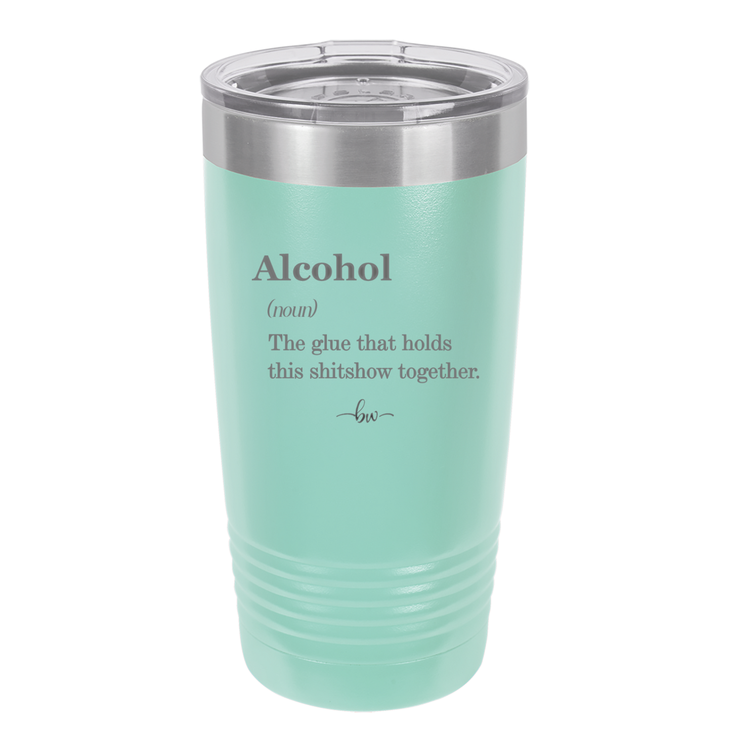 Alcohol (noun) The glue that holds this shitshow together. - Laser Engraved Stainless Steel Drinkware - 1316 -