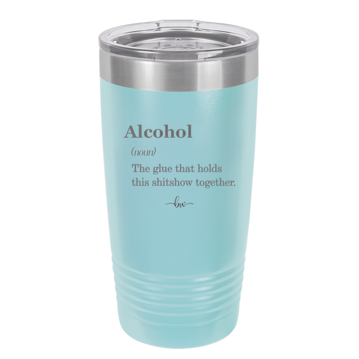 Alcohol (noun) The glue that holds this shitshow together. - Laser Engraved Stainless Steel Drinkware - 1316 -