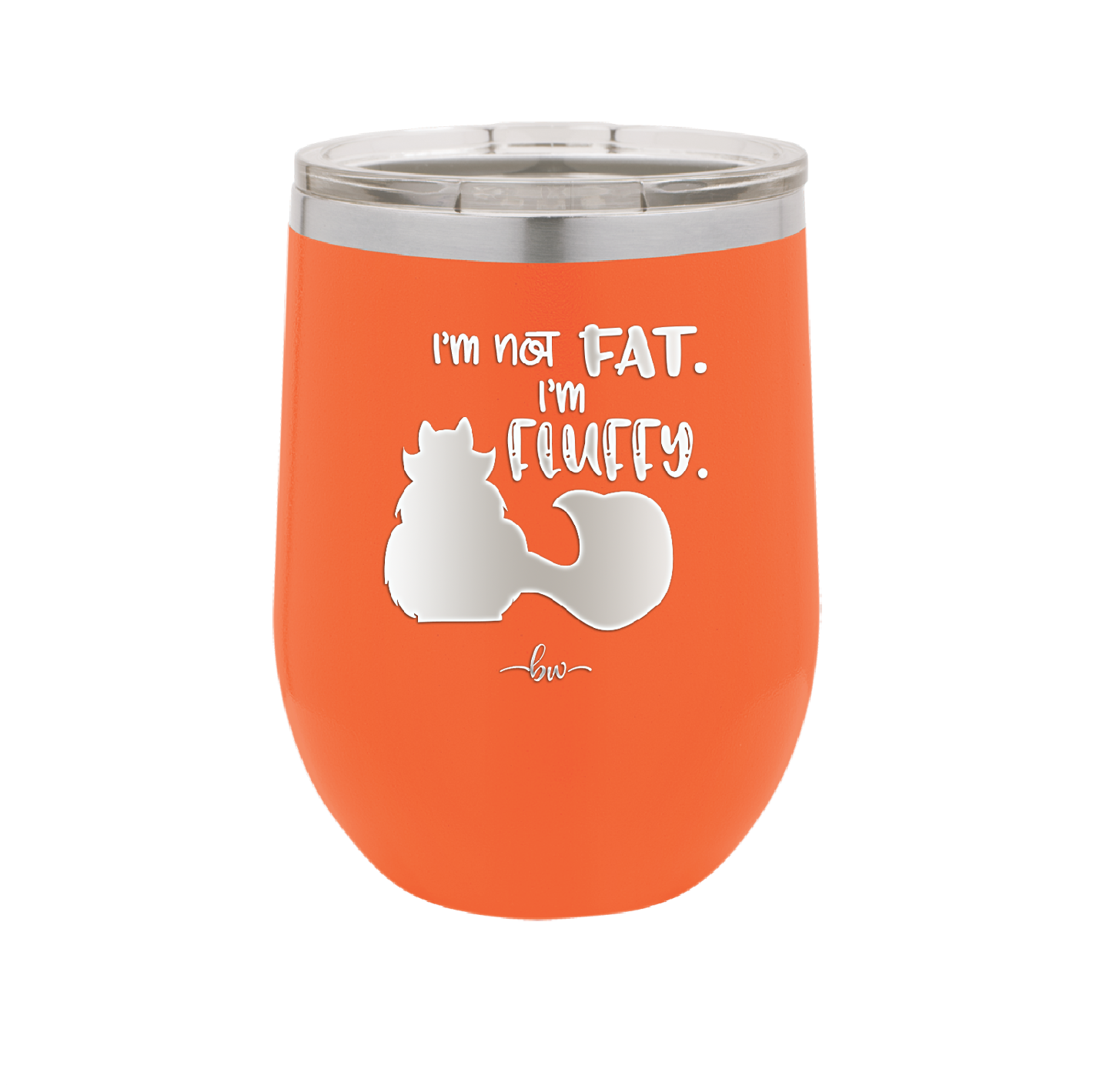 I'm Not Fat I'm Fluffy Silhouette- Laser Engraved Stainless Steel Drinkware - 1318 -