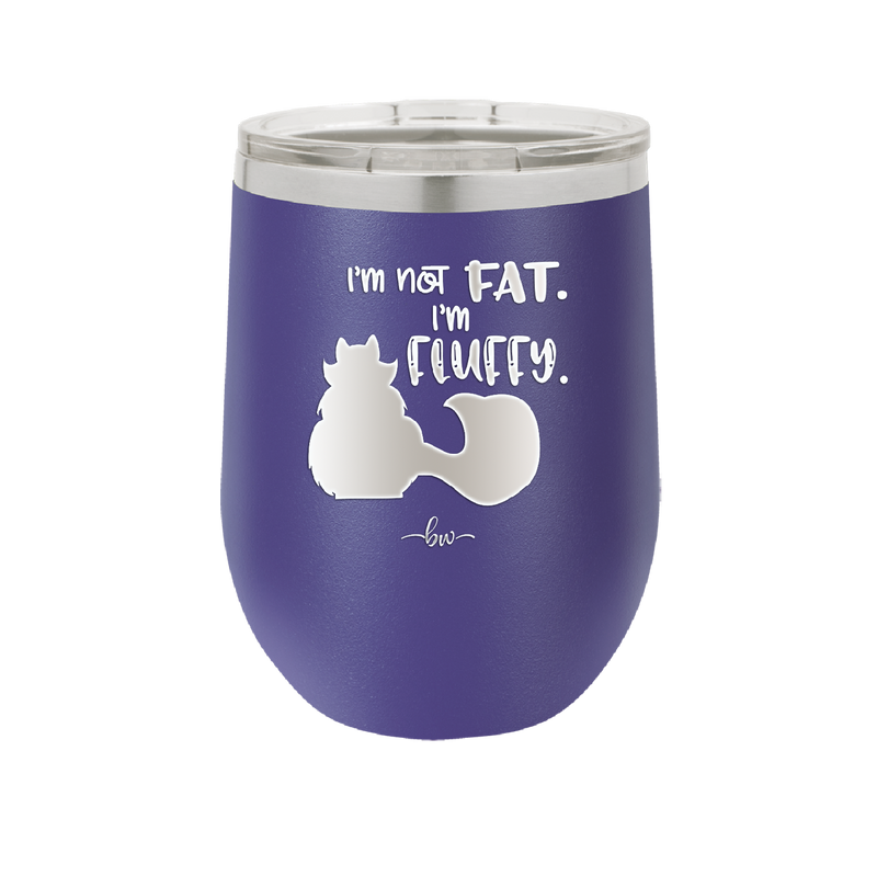 I'm Not Fat I'm Fluffy Silhouette- Laser Engraved Stainless Steel Drinkware - 1318 -